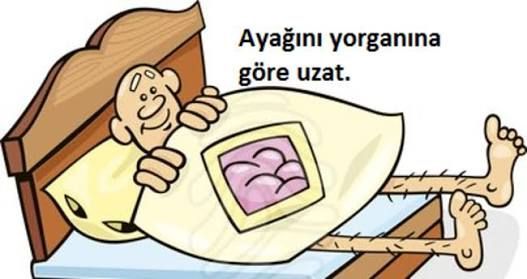 Ayağını yorganına göre uzat